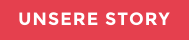 UNSERE STORY